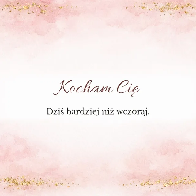 Kocham Cię - Dziś bardziej niż wczoraj…