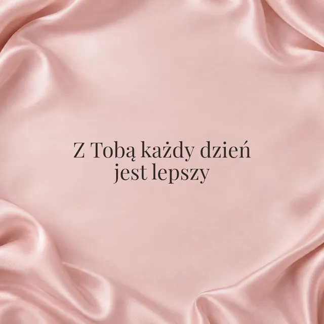Z Tobą każdy dzień jest lepszy